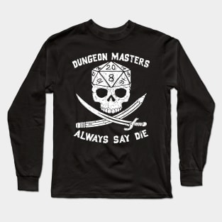 Always Say Die... 20 Long Sleeve T-Shirt